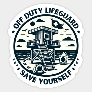 Off Duty Life Guard Save Yourself - Funny Lifeguard saying Sticker